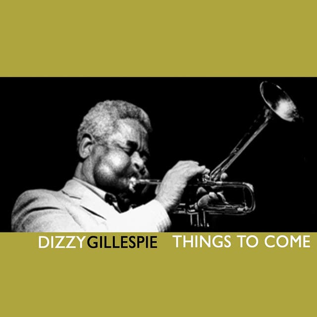 Things To Come - Dizzy Gillespie