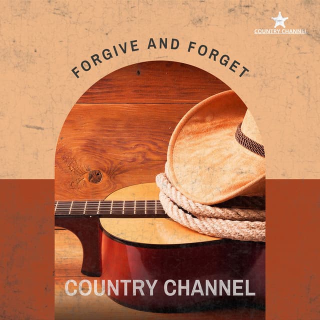 Forgive and Forget - Country Channel