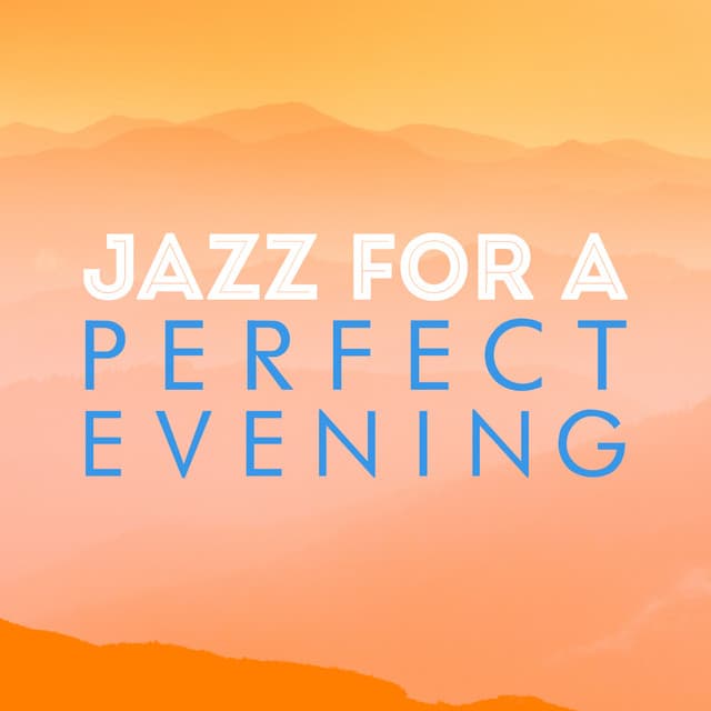 Jazz for a Perfect Evening - Evening Jazz