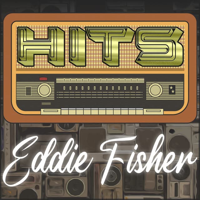 Hits of Eddie Fisher - Eddie Fisher