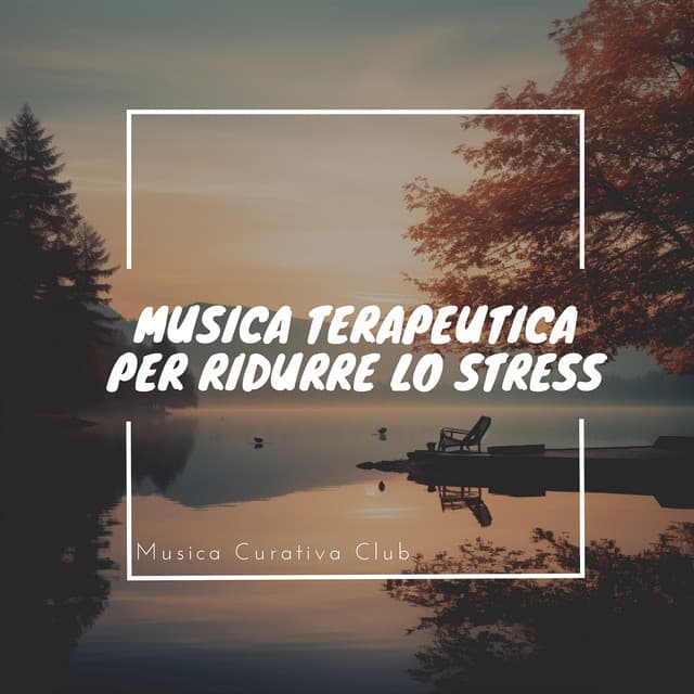 Musica Terapeutica per Ridurre lo Stress - Musica Curativa Club