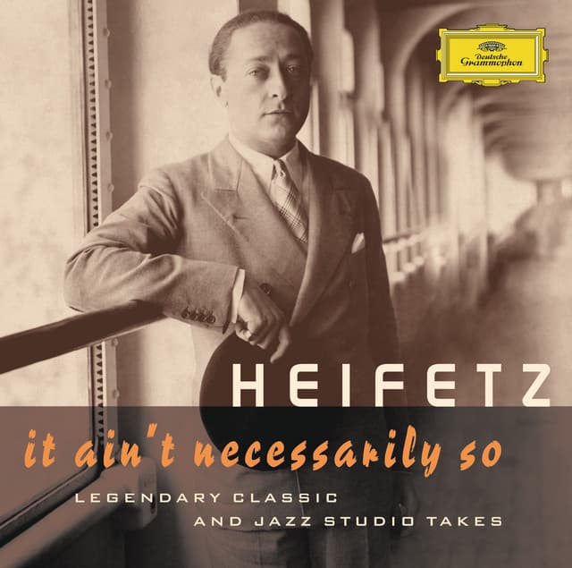 Jascha Heifetz - It Ain't Necessarily So. Legendary classic and jazz studio takes - Jascha Heifetz