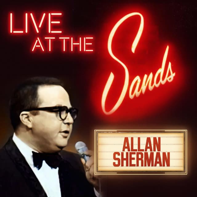 Allan Sherman: Live at the Sands - Allan Sherman