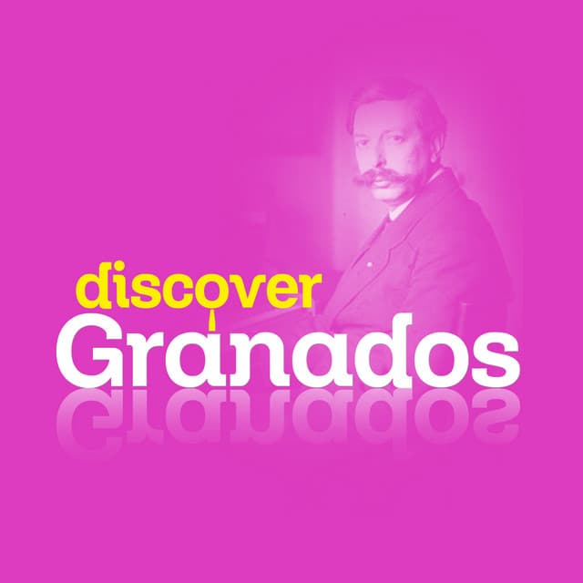 Discover Granados - Enrique Granados