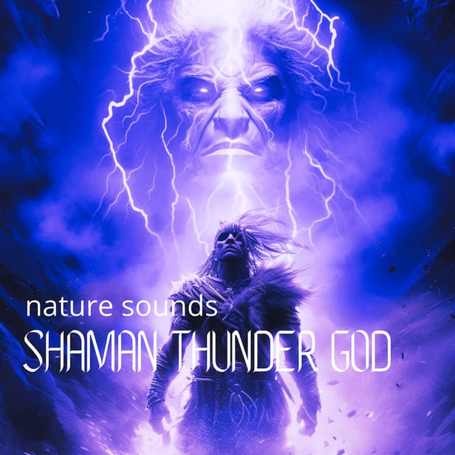 Shaman Thunder God: Nature Sounds - Audiophile Shaman