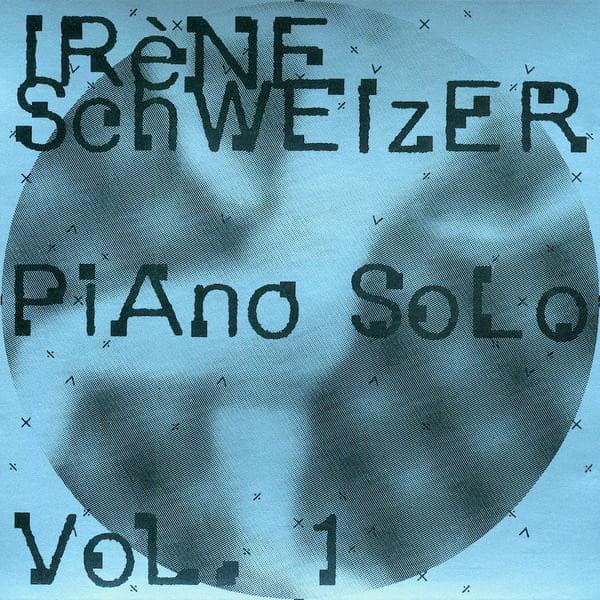 Piano Solo, Vol. 1 - Irène Schweizer