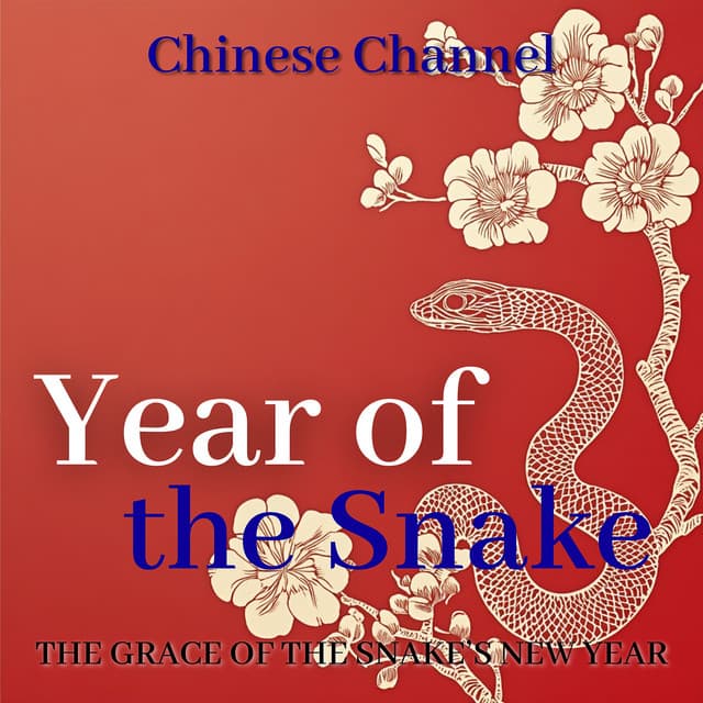 Year of the Snake - The Grace of the Snake’s New Year - Chinese Channel