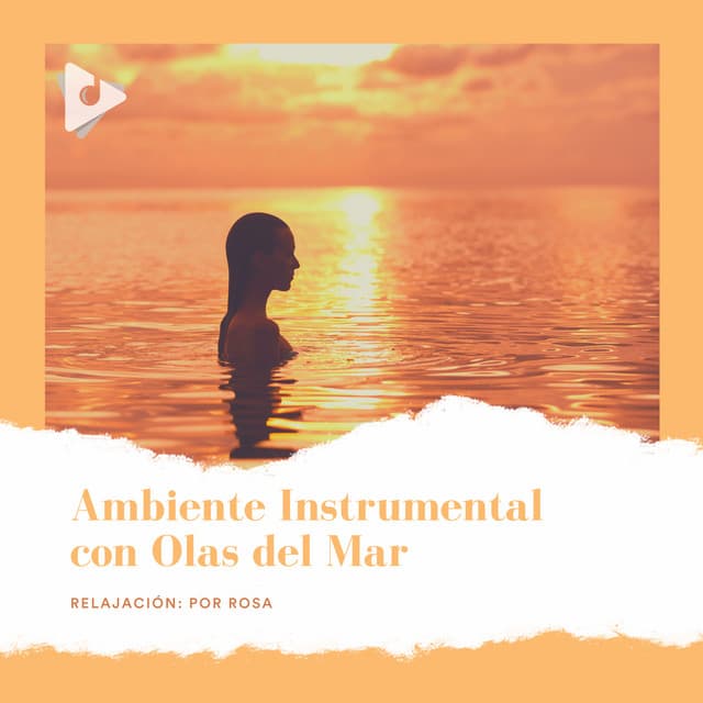 Ambiente Instrumental con Olas del Mar - Relajación: Por Rosa