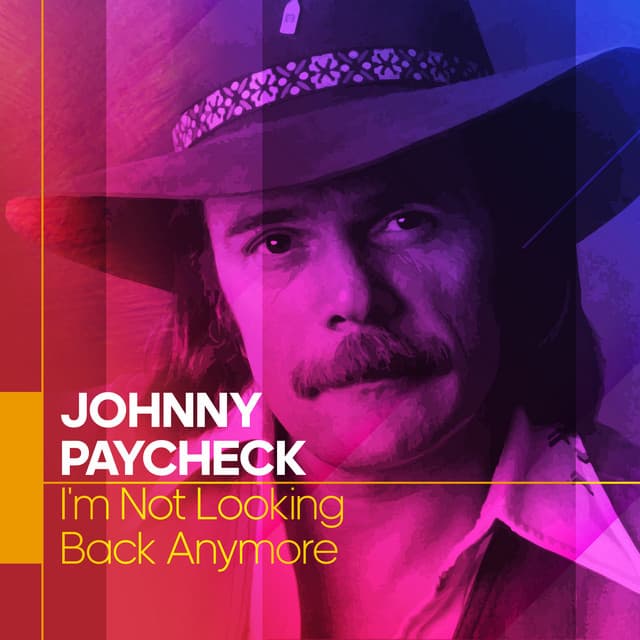 I'm Not Looking Back Anymore - Johnny Paycheck