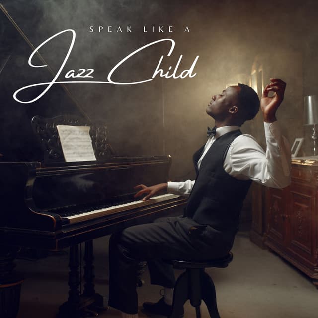 Speak Like a Jazz Child: Relaxing Jazz - Instrumental Jazz Music Ambient