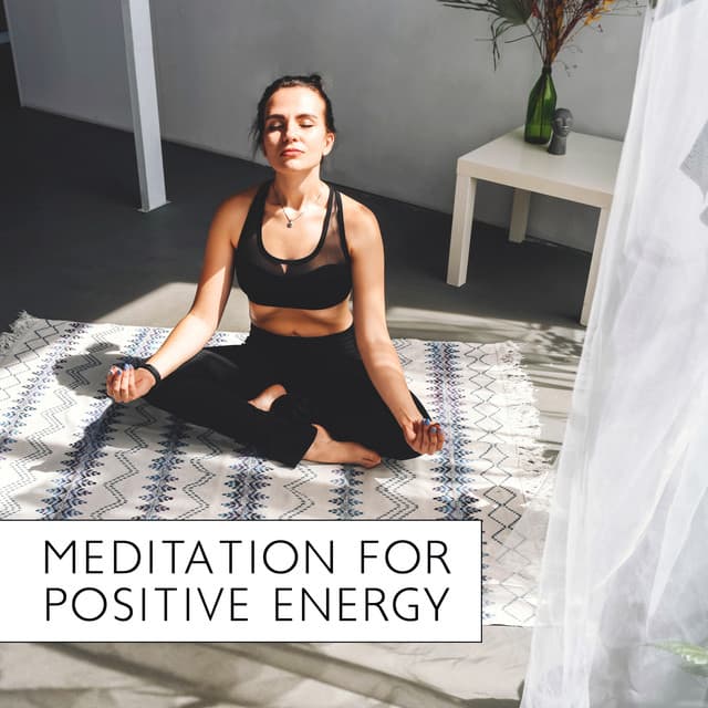 Meditation for Positive Energy: Time for Rest, Full of Energy, Pleasant Atmosphere - Zen Meditation Music Academy