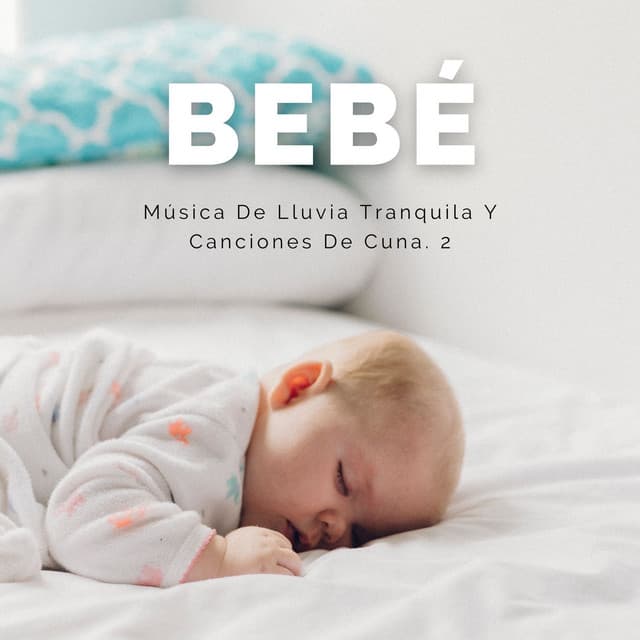 Bebé: Música De Lluvia Tranquila Y Canciones De Cuna. 2 - Juegos de lluvia