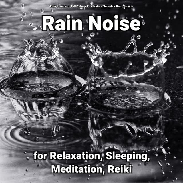 Rain Noise for Relaxation, Sleeping, Meditation, Reiki - Nature Sounds