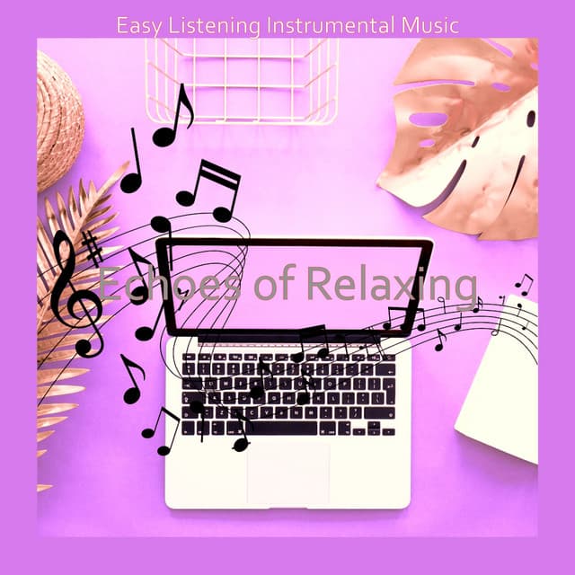 Echoes of Relaxing - Easy Listening Instrumental Music