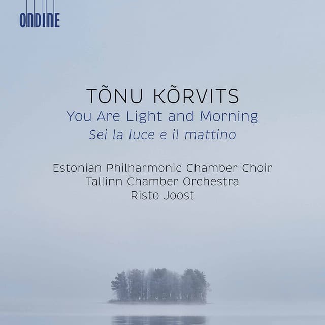 Tõnu Kõrvits: You Are Light and Morning - Tõnu Kõrvits
