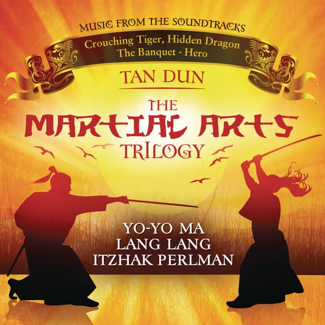 Martial Arts Trilogy: Crouching Tiger, Hidden Dragon, The Banquet & Hero - Tan Dun