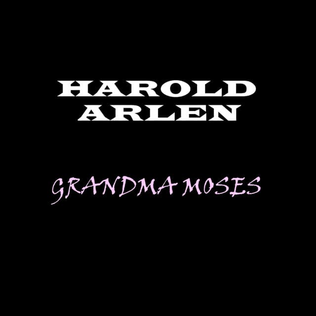 Grandma Moses - Harold Arlen