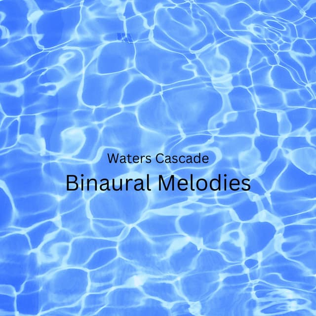 Waters Cascade: Binaural Melodies - Lazers binaurales