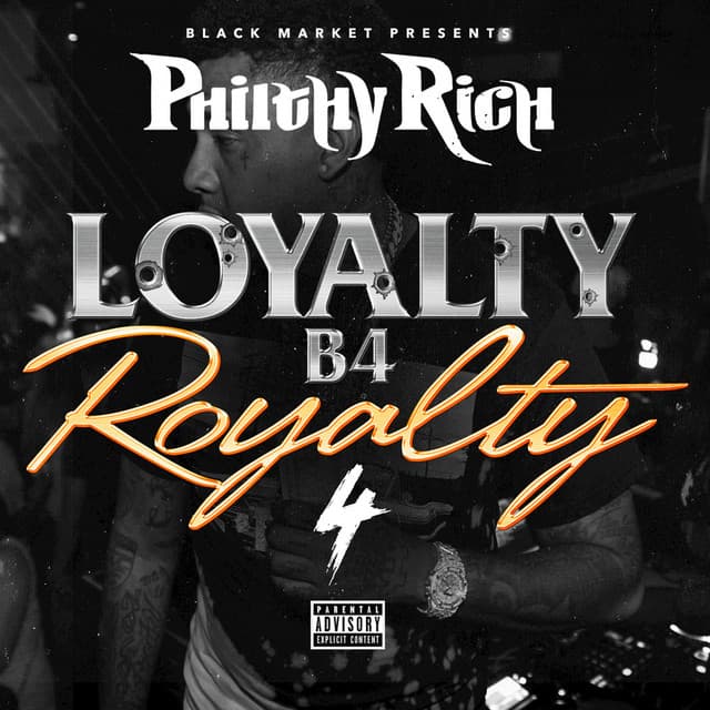 Loyalty B4 Royalty, 4 - Philthy Rich