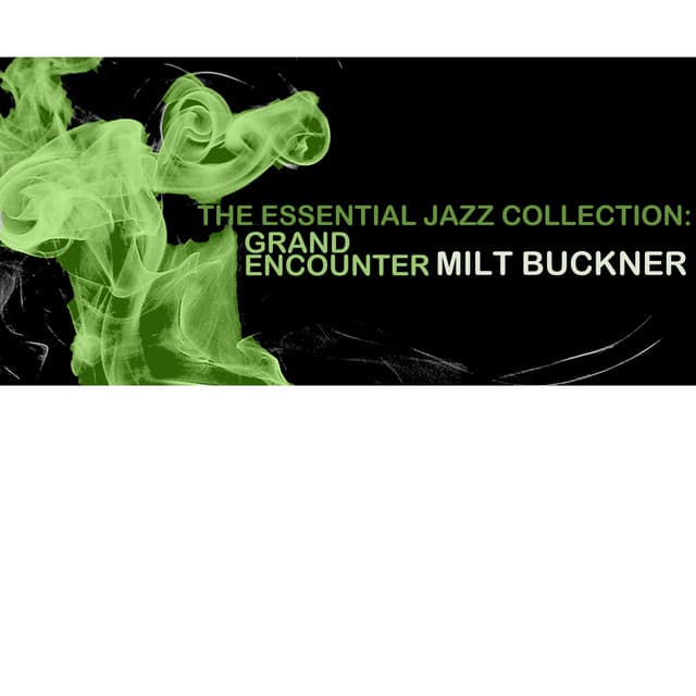 The Essential Jazz Collection: Grand Encounter - Milt Buckner