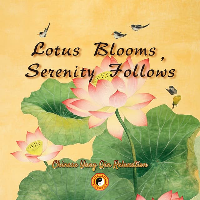 Lotus Blooms, Serenity Follows - Chinese Yang Qin Relaxation