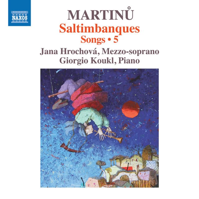 Martinů: Saltimbanques – Songs, Vol. 5 - Bohuslav Martinů
