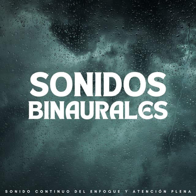 Sonidos Binaurales: Sonido Continuo Del Enfoque Y Atención Plena - Arrastre de ondas cerebrales de latidos binaurales