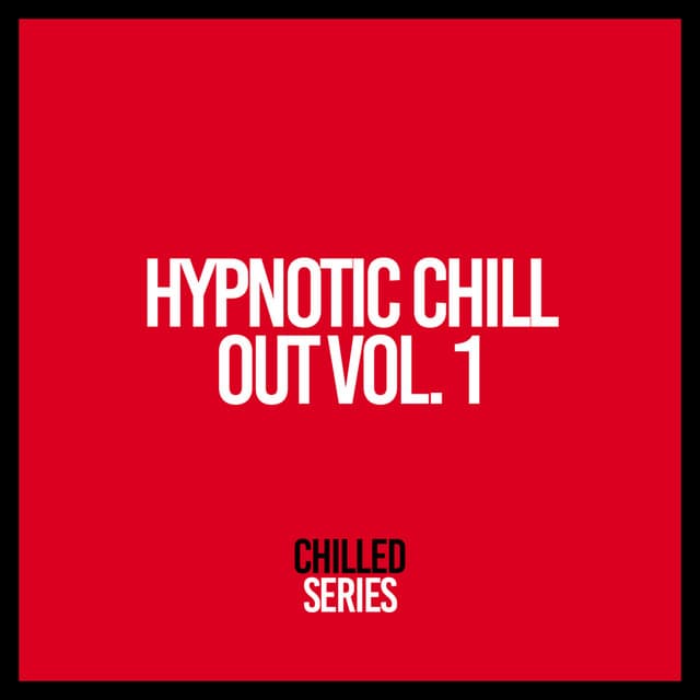 Hypnotic Chill Out, Vol. 1 - Chill Out Beach Party Ibiza