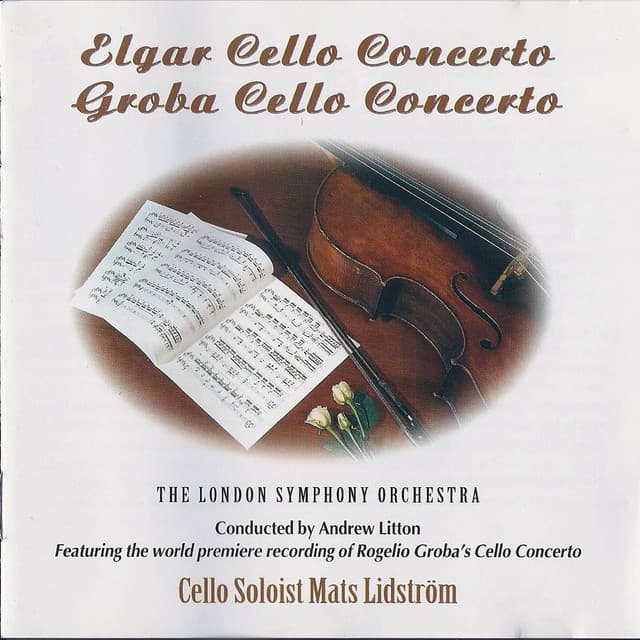 Edward Elgar: Cello Concerto in E Minor, Op. 85 - Rogelio Groba: Cello Concerto - Mats Lidström