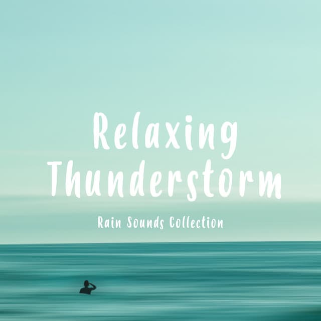 Relaxing Thunderstorm - Rain Sounds Collection