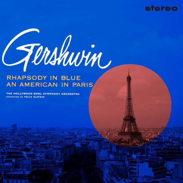 Gershwin: Rhapsody In Blue / An American In Paris - Hollywood Bowl Symphony Orchestra
