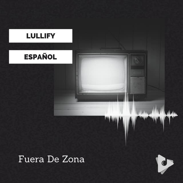 Fuera De Zona - Lullify Español