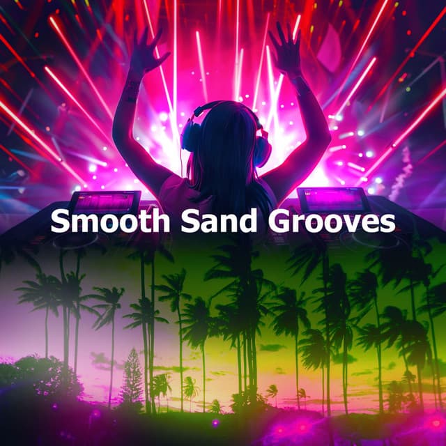 Smooth Sand Grooves - Chill Music Universe