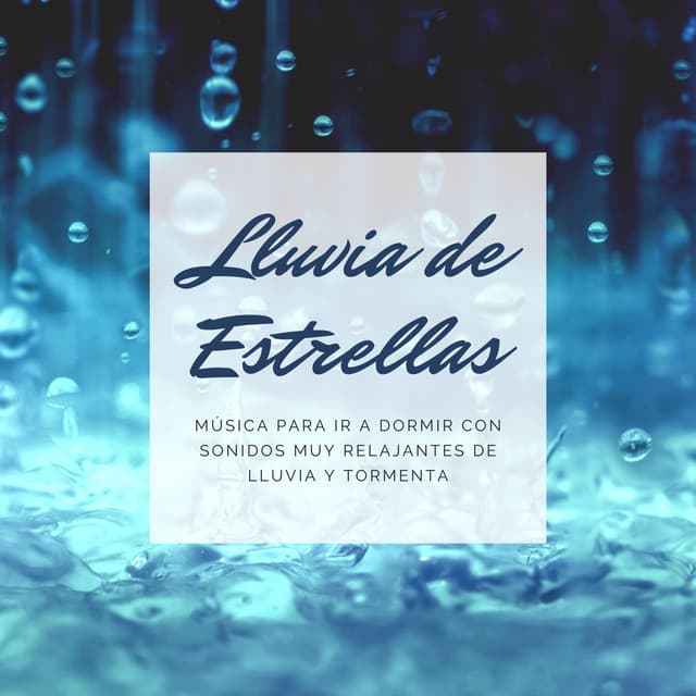 Lluvia de Estrellas: Música para Ir a Dormir con Sonidos muy Relajantes de Lluvia y Tormenta - Sonidos De Lluvia y Viento