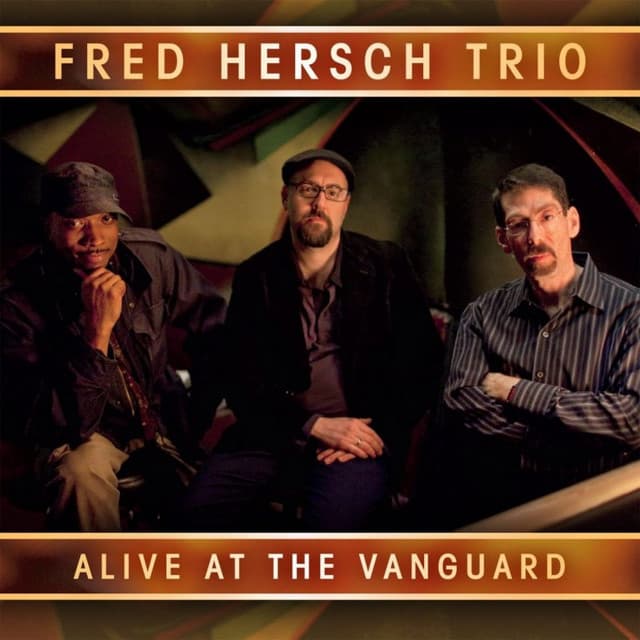 Alive at the Vanguard - Fred Hersch Trio