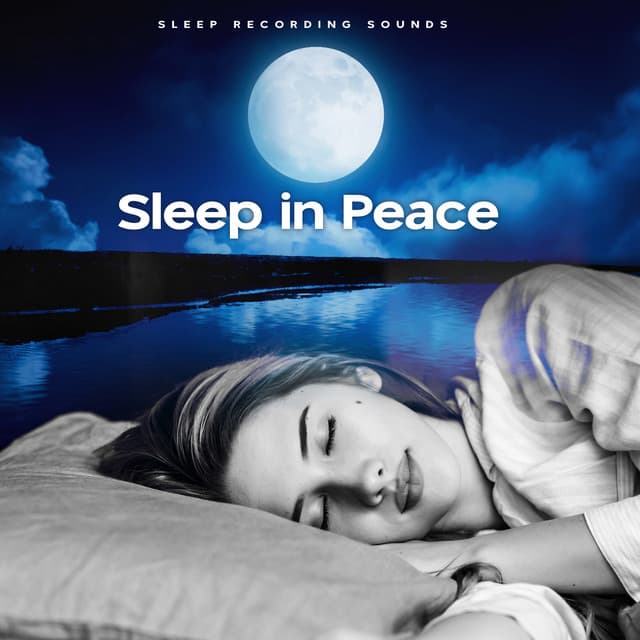 Sleep in Peace - Sleep Recording Sounds