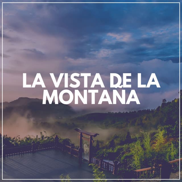 La Vista de la Montaña - Musica Relajante