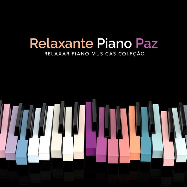 Relaxante Piano Paz - Relaxar Piano Musicas Coleção