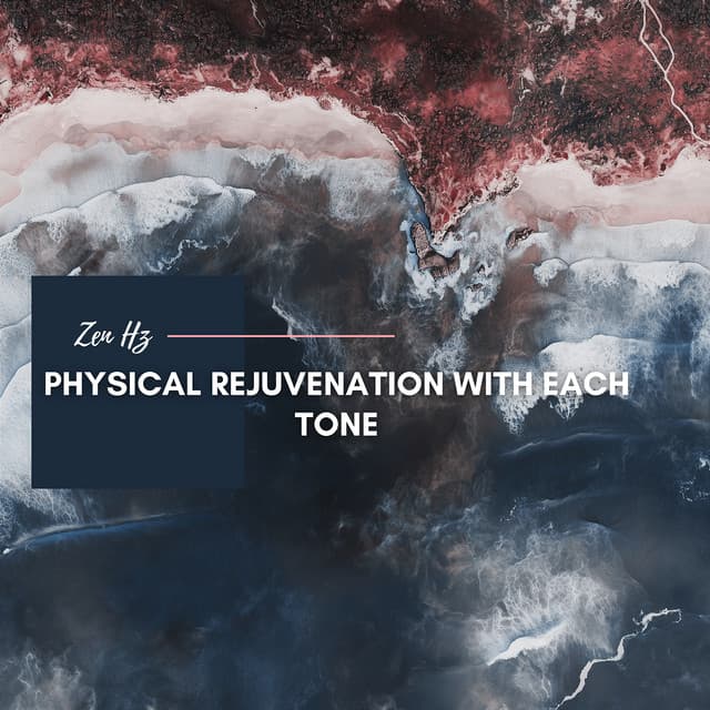 Physical Rejuvenation with Each Tone - Zen Hz