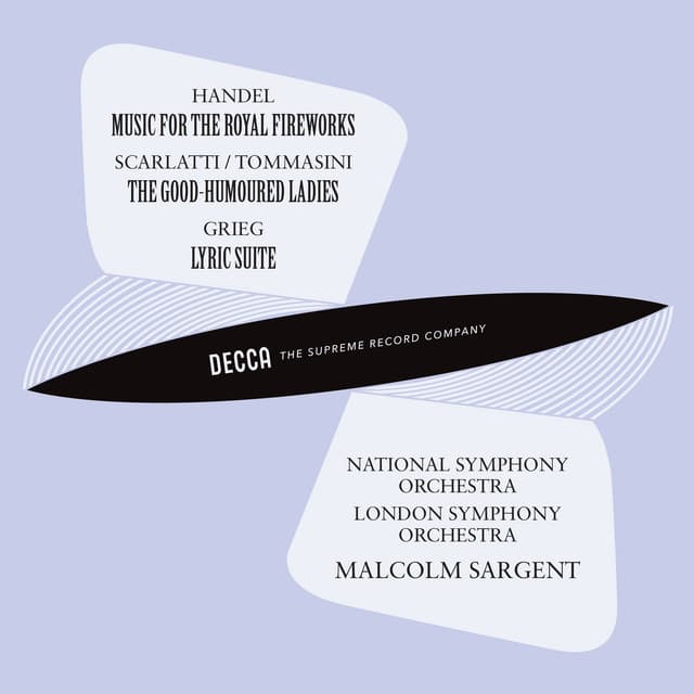 Handel/Harty: Royal Fireworks Music; Scarlatti/Tommasini: The Good Humoured Ladies; Grieg: Lyric Suite - National Symphony Orchestra