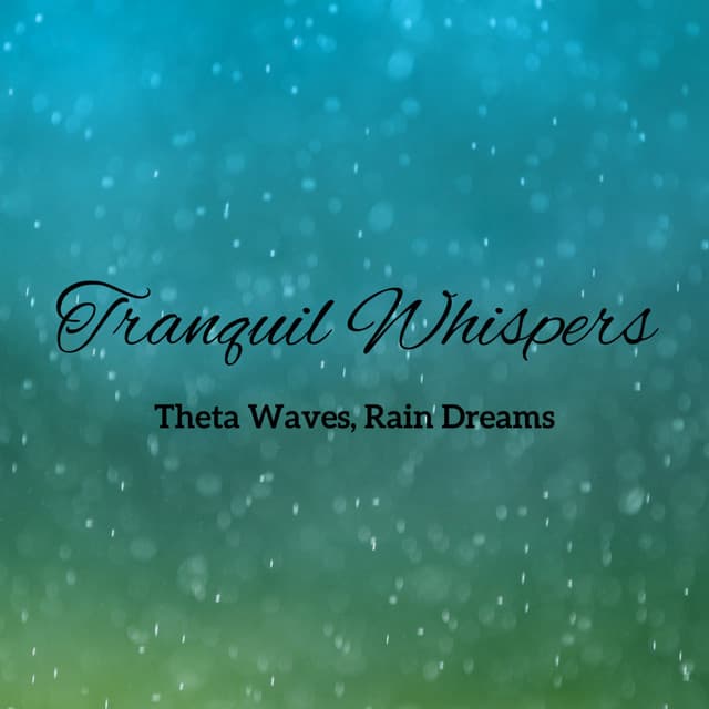 Tranquil Whispers: Theta Waves, Rain Dreams - Sleep Repeat