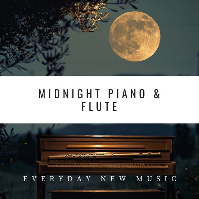 Midnight Piano & Flute: Serenades for the Soul - Everyday New Music