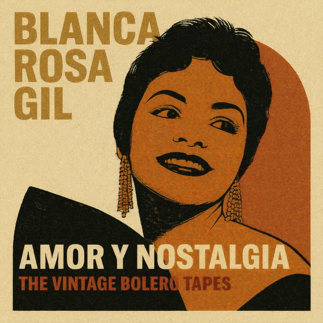 Amor y Nostalgia - The Vintage Bolero Tapes - Blanca Rosa Gil