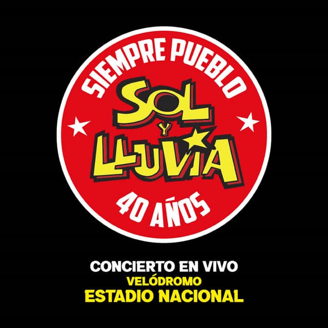 Siempre Pueblo Velódromo Estadio Nacional - 40 Años - Sol y Lluvia