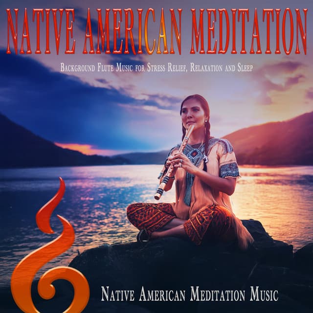 Native American Meditation: Background Flute Music for Stress Relief, Relaxation and Sleep - Native Flute Meditations