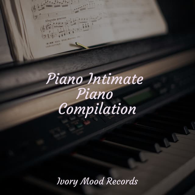 Piano Intimate Piano Compilation - Ivory Mood