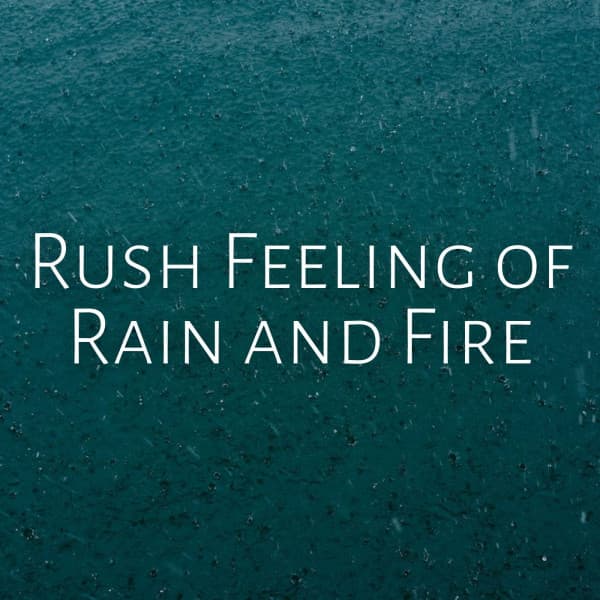 Rush Feeling of Rain and Fire - Tranquility Spa Center
