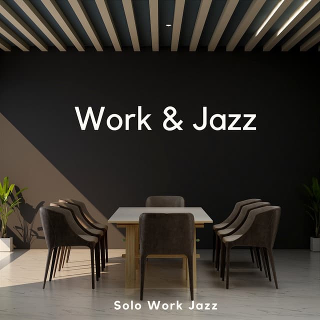 Solo Work Jazz: For the Independent Taskmaster - Work & Jazz