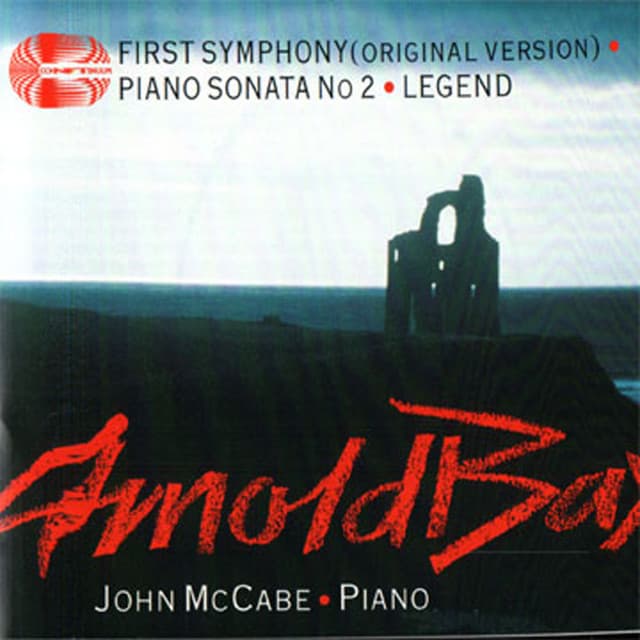 Arnold Bax: First Symphony, Piano Sonata No 2 and Legend - John McCabe