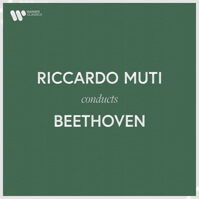 Riccardo Muti Conducts Beethoven - Ludwig van Beethoven